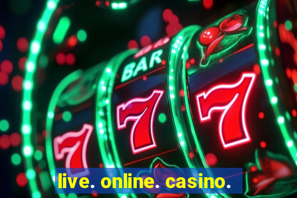 live. online. casino.