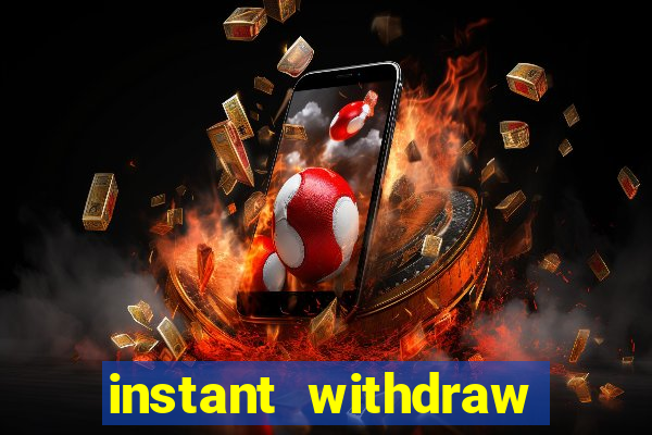 instant withdraw online casino