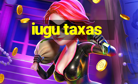 iugu taxas