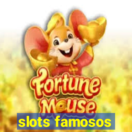 slots famosos