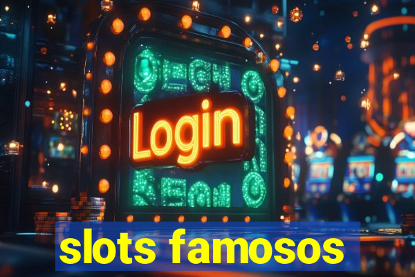 slots famosos