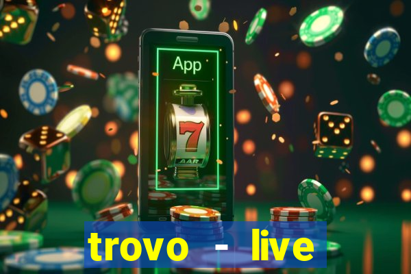 trovo - live stream & games