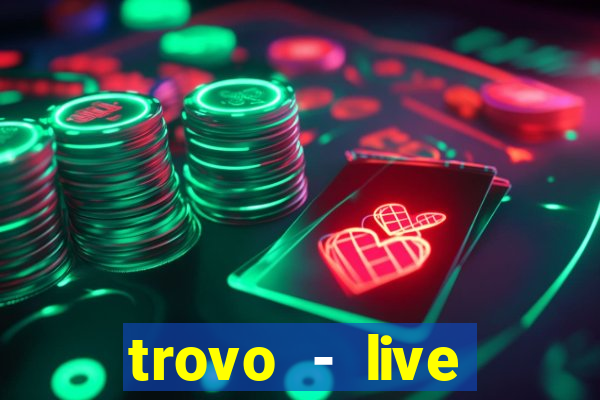 trovo - live stream & games