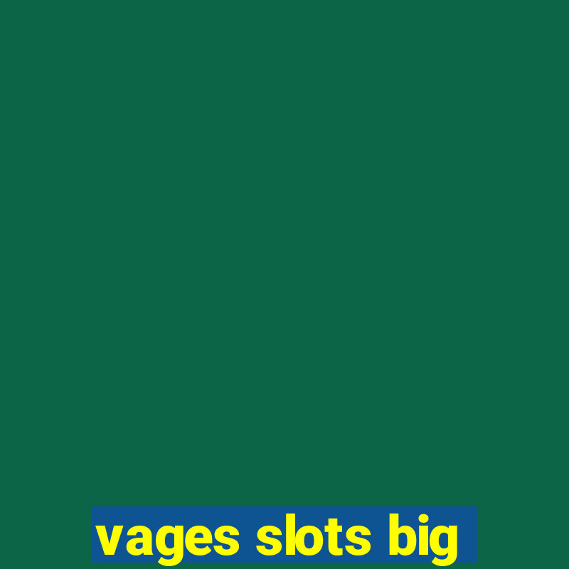 vages slots big