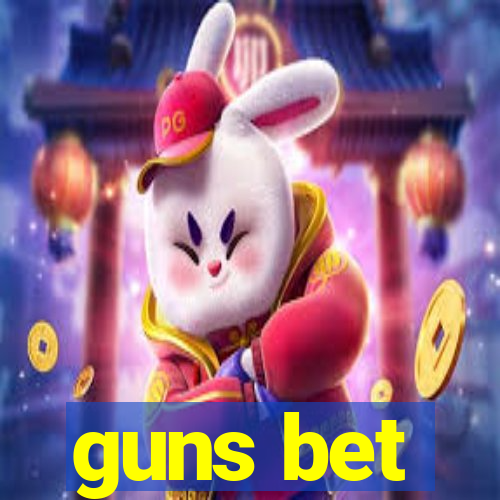 guns bet