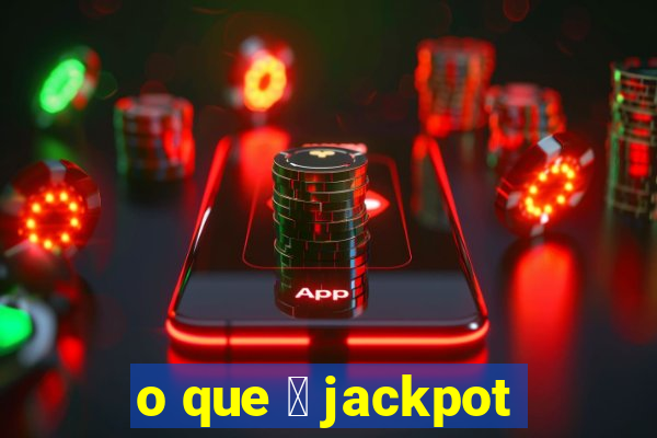 o que 茅 jackpot