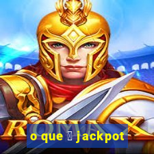 o que 茅 jackpot