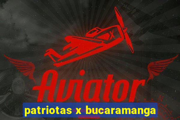 patriotas x bucaramanga