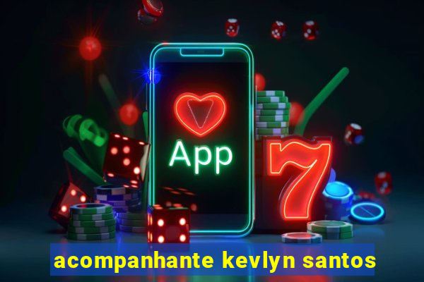 acompanhante kevlyn santos