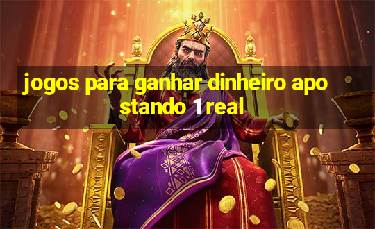 jogos para ganhar dinheiro apostando 1 real