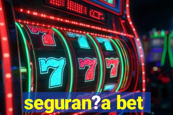 seguran?a bet