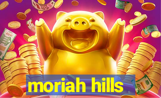 moriah hills