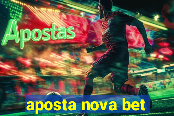 aposta nova bet