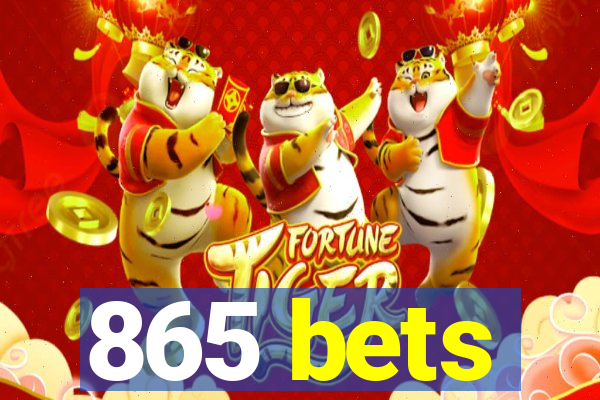 865 bets