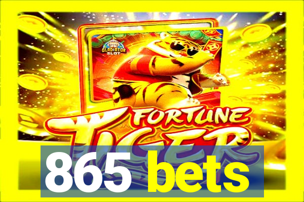 865 bets