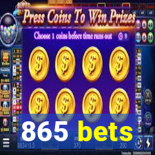 865 bets