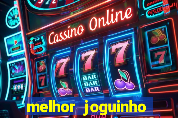 melhor joguinho para ganhar dinheiro