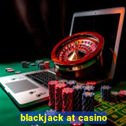 blackjack at casino