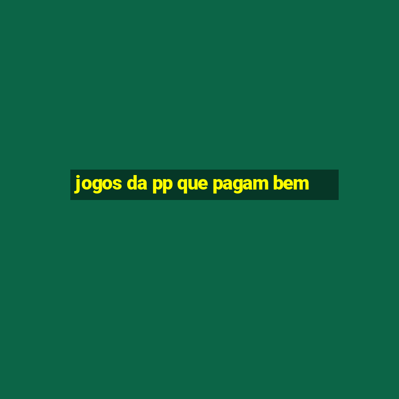 jogos da pp que pagam bem