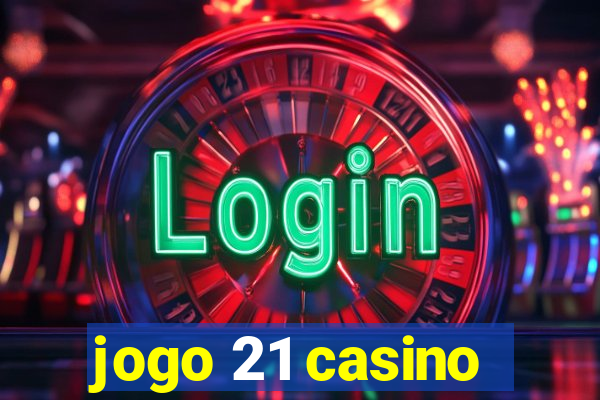 jogo 21 casino