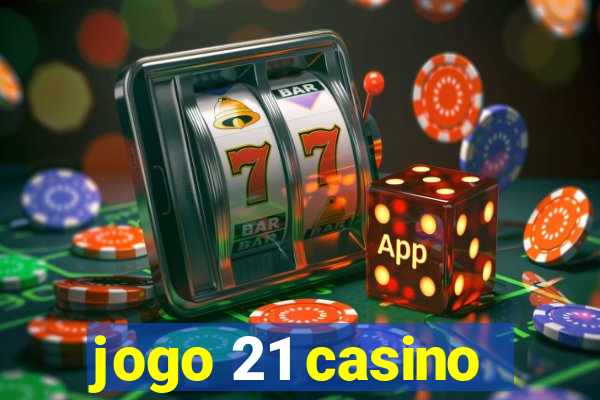 jogo 21 casino