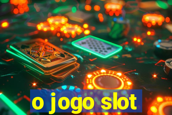 o jogo slot