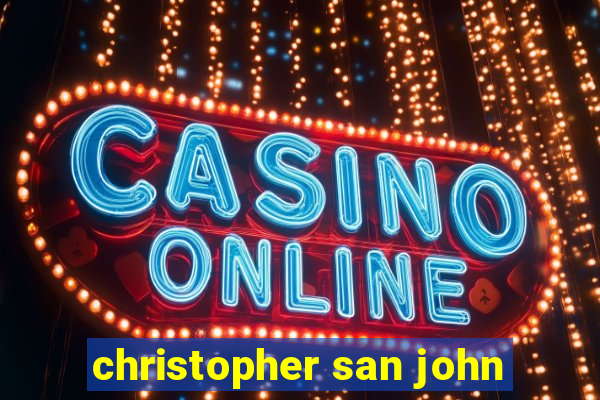 christopher san john