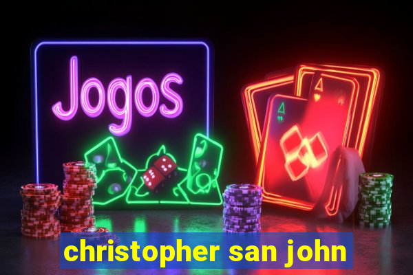 christopher san john