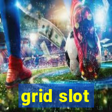 grid slot