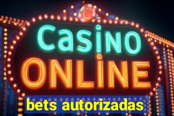 bets autorizadas