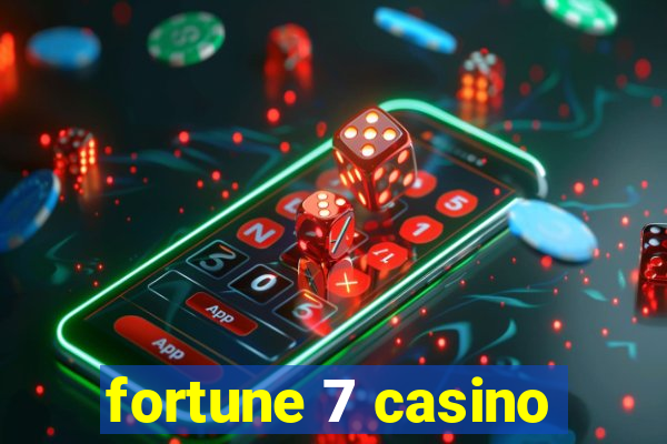 fortune 7 casino