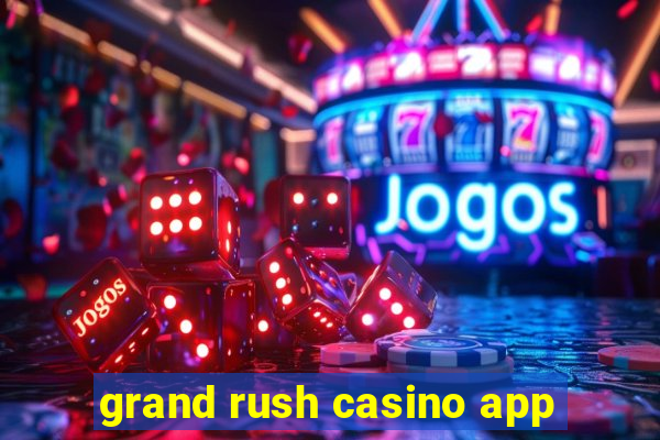 grand rush casino app