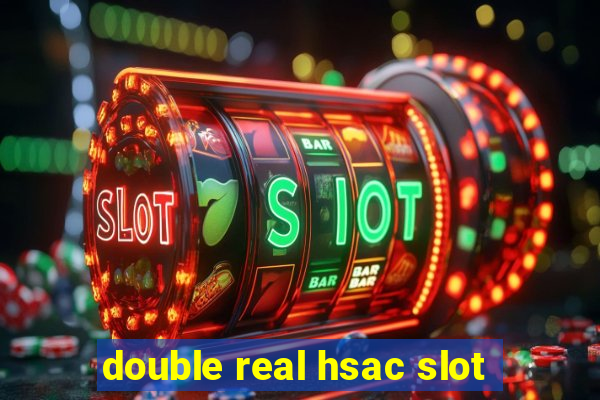 double real hsac slot