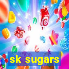 sk sugars