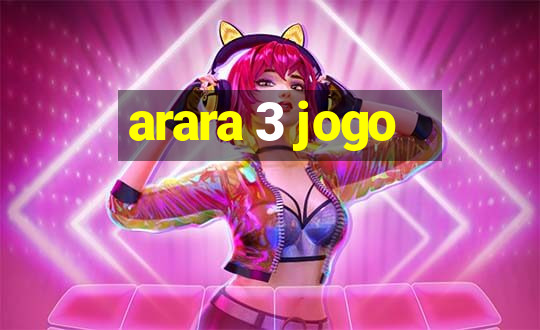 arara 3 jogo