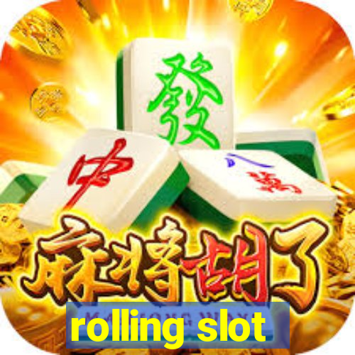 rolling slot