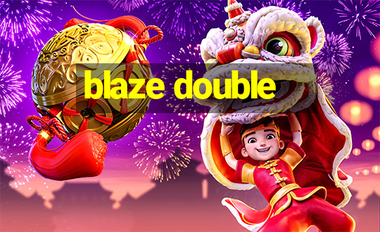 blaze double