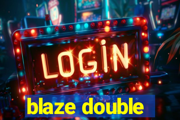 blaze double