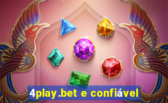 4play.bet e confiável