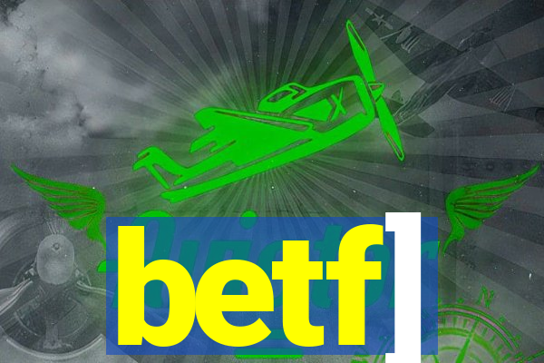 betf]