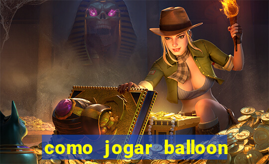 como jogar balloon no esporte da sorte