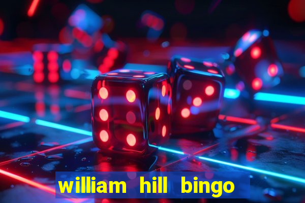 william hill bingo promotional code