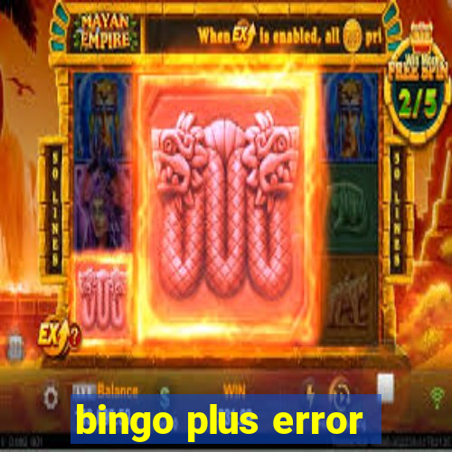 bingo plus error