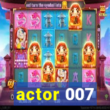 actor 007