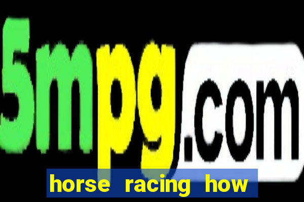 horse racing how to bet