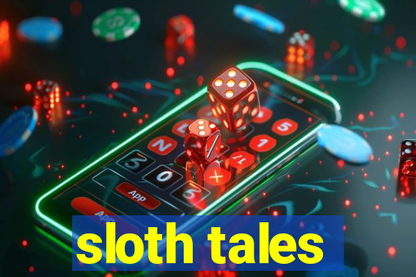 sloth tales