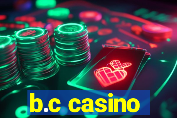 b.c casino