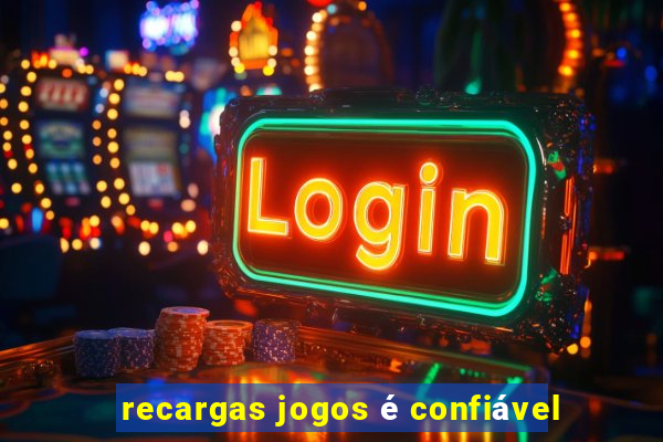 recargas jogos é confiável