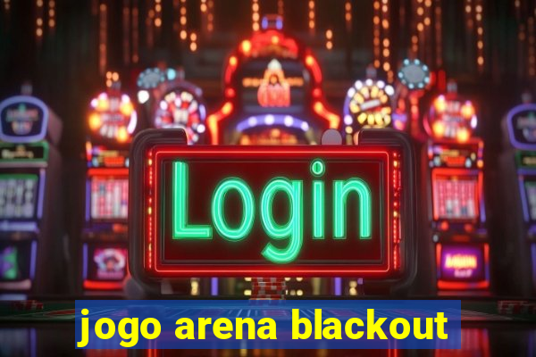 jogo arena blackout