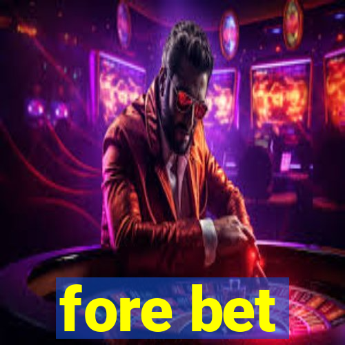 fore bet